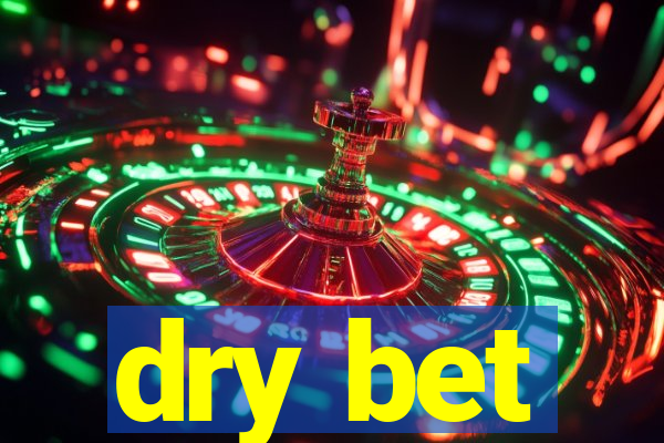 dry bet